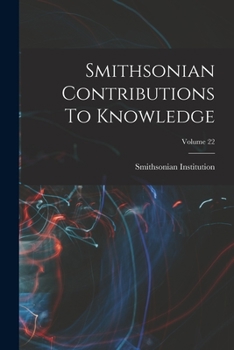 Paperback Smithsonian Contributions To Knowledge; Volume 22 Book
