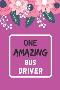 Paperback One Amazing Bus Driver: Lined notebook, Appreciation Gift for Bus Drivers Book