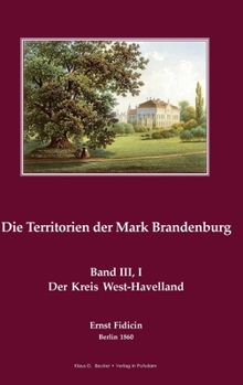 Hardcover Territorien der Mark Brandenburg: Oder Geschichte der einzelnen Kreise, St?dte, Ritterg?ter und D?rfer in derselben, Band III, Teil I. Der Kreis Westh [German] Book