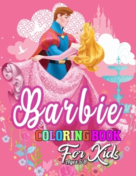Barbie Coloring Book for Kids Ages 5-8: Barbie Jumbo Coloring Book With Premium Images For All Ages (Perfect for Children Ages 4-8)