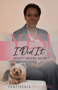Paperback Yes, I Did It!: Beauty Brains Belief(TM) Book