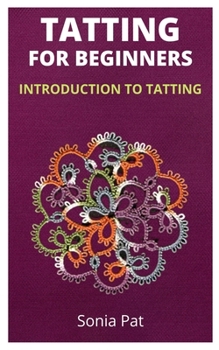 Paperback Tatting for Beginners: Introduction to Tatting Book