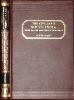 Hardcover Civilian's South India: Some Places and People in Madras Book