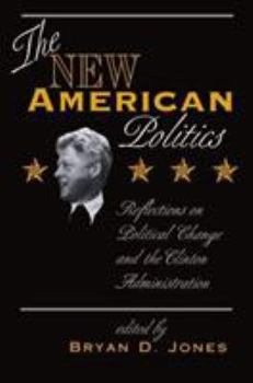 Paperback The New American Politics: Reflections On Political Change And The Clinton Administration Book