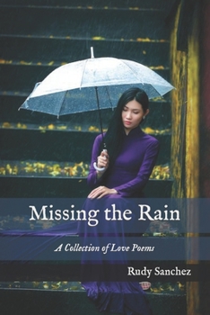 Paperback Missing the Rain: A Collection of Love Poems Book