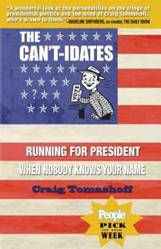 Paperback The Can't-Idates: Running for President When Nobody Knows Your Name Book