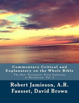 Paperback Commentary Critical and Explanatory on the Whole Bible: The New Testament: From Galatians to Revelation Book