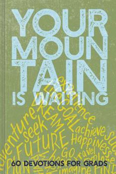 Hardcover Your Mountain Is Waiting: 60 Devotions for Grads Book