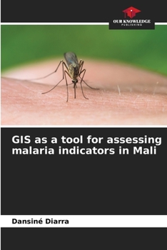 Paperback GIS as a tool for assessing malaria indicators in Mali Book