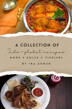 Paperback A Collection of Indo-Global Recipes Book 3 Dolce & Ticklers Book