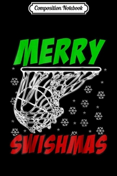 Paperback Composition Notebook: Merry Swishmas Christmas Basketball Player s Journal/Notebook Blank Lined Ruled 6x9 100 Pages Book