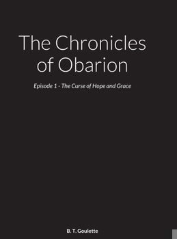 Hardcover The Chronicles of Obarion: Episode 1 - The Curse of Hope and Grace Book