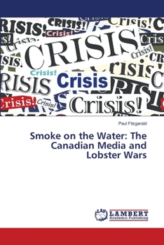 Paperback Smoke on the Water: The Canadian Media and Lobster Wars Book