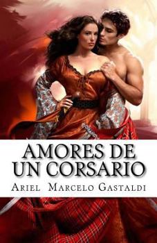 Paperback Amores de un Corsario: El Corsario de la Rosa [Spanish] Book