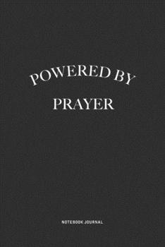 Paperback Powered By Prayer: A 6x9 Inch Journal Diary Notebook With A Bold Text Font Slogan On A Matte Cover and 120 Blank Lined Pages Makes A Grea Book