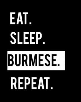 Eat Sleep Burmese Repeat: Cat Lover 2020 Calendar Day to Day Planner Dated Journal Notebook Diary 8 x 10 110 Pages Clean Detailed Book