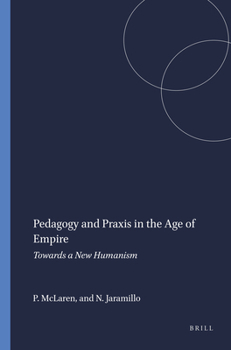 Paperback Pedagogy and PRAXIS in the Age of Empire: Towards a New Humanism Book