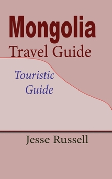 Paperback Mongolia Travel Guide: Touristic Guide Book