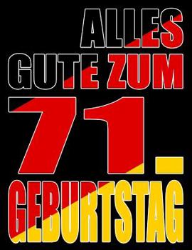 Alles Gute zum 71. Geburtstag: Besser als eine Geburtstagskarte! Deutsche Flagge Geburtstag Buch mit gezeichneten Seiten, die als Tagebuch oder Notizbuch benutzt werden k�nnen.
