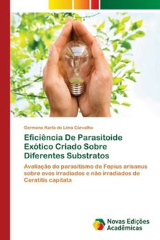 Paperback Eficiência De Parasitoide Exótico Criado Sobre Diferentes Substratos [Portuguese] Book