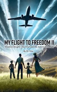 Paperback My flight to freedom II: Shadows and Light: Survival and the American Dream (My Flight to Freedom Series) Book