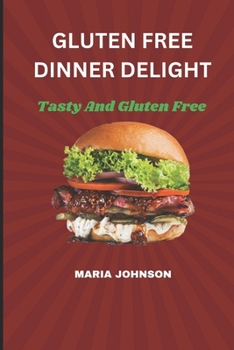 Paperback Gluten Free Dinner Delight: Tasty And Gluten Free [Large Print] Book