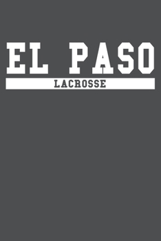 El Paso Lacrosse: American Campus Sport Lined Journal Notebook