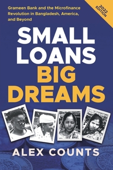 Paperback Small Loans, Big Dreams, 2022 Edition: Grameen Bank and the Microfinance Revolution in Bangladesh, America, and Beyond Book