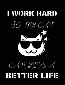 Paperback I work hard so my cat can live a better life: Blank Lined Notebook Journal Cat Lovers Gift Journal 8.5x11 inches 100 Pages White Paper Soft Cover Book