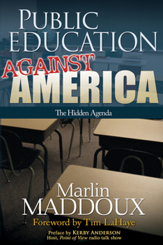Hardcover Public Education Against America: The Hidden Agenda Book