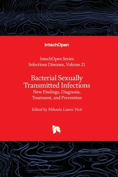 Bacterial Sexually Transmitted Infections - New Findings, Diagnosis, Treatment, and Prevention
