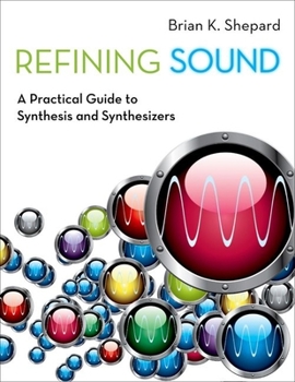 Paperback Refining Sound: A Practical Guide to Synthesis and Synthesizers Book