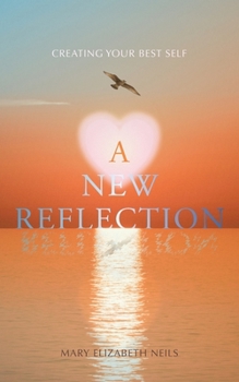 Paperback A New Reflection: Creating Your Best Self Book
