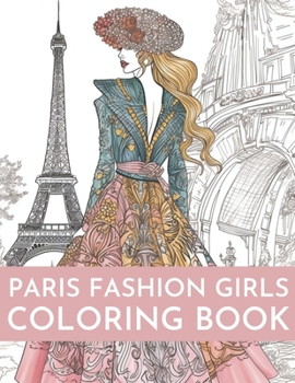 Paperback Paris Fashion Girls Coloring Book: An Adult Coloring Book For Women and Girls for Fun and Relaxation Book