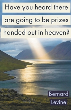 Paperback Have You Heard There Are Going To Be Prizes Handed Out In Heaven? Book