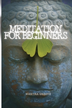 Paperback Meditation for Beginners: The Guide to Overcome Anxiety Book