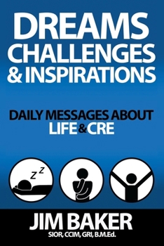 Dreams, Challenges, & Inspirations: Daily Messages About Life & CRE B0CNYPW635 Book Cover