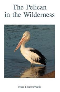 Paperback The Pelican in the Wilderness Book