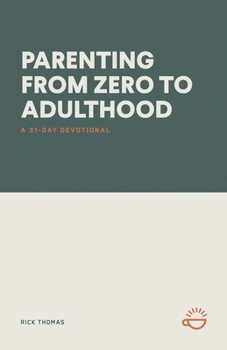 Paperback Parenting from Zero to Adulthood: A 31-Day Devotional Book
