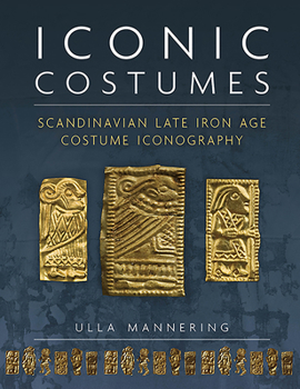 Paperback Iconic Costumes: Scandinavian Late Iron Age Costume Iconography Book
