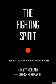 Hardcover The Fighting Spirit: The Art of Winning Your Fight Book