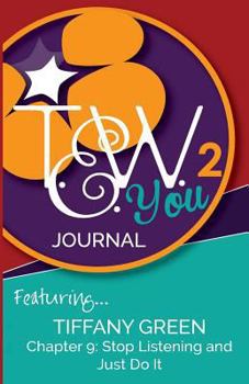 Journal TEW You 2 Journal: Featuring Tiffany Green - Stop Listening and Just Do It Book