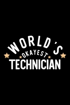 Paperback World's Okayest Technician: Nice Notebook for Technician - Funny Christmas Gift Idea for Technician - Technician Journal - 100 pages 6x9 inches Book