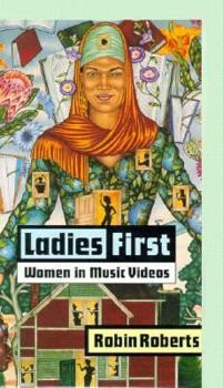 Ladies First: Women in Music Videos - Book  of the Studies in Popular Culture Series