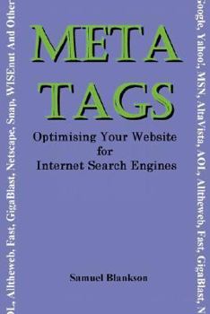 Paperback Meta Tags - Optimising Your Website for Internet Search Engines (Google, Yahoo!, Msn, AltaVista, AOL, Alltheweb, Fast, Gigablast, Netscape, Snap, Wise Book