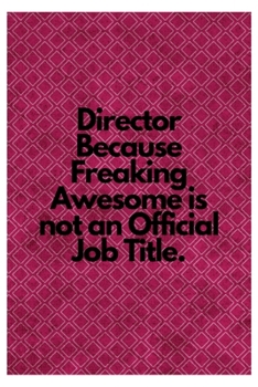 Paperback Director Because Freaking Awesome is not an Official Job Title.: Lined Notebook Book