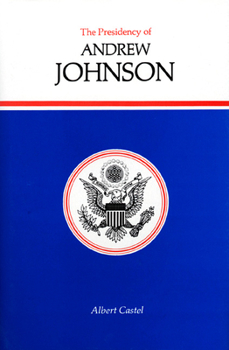The Presidency of Andrew Johnson - Book  of the American Presidency Series
