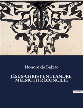 Paperback Jésus-Christ En Flandre, Melmoth Réconcilié: Quand le divin et le diabolique se rencontrent [French] Book