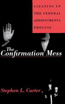 Paperback The Confirmation Mess: Cleaning Up the Federal Appointments Process Book