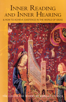 Paperback Inner Reading and Inner Hearing: And How to Achieve Existence in the World of Ideas (Cw 156) Volume 156 Book